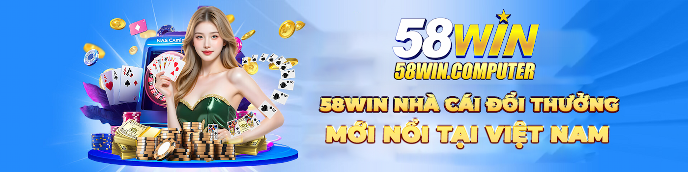 58win nhà cái đổi thưởng mới nổi tại Việt Nam